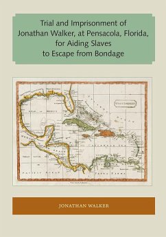 Cover Trial and Imprisonment of Jonathan Walker, at Pensacola, Florida, for Aiding Slaves to Escape from Bondage (eBook, ePUB)