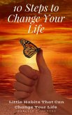 10 Steps to Change Your Life A Step-By-Step Guide (eBook, ePUB) 10 Steps to Change Your Life A Step-By-Step Guide (eBook, ePUB)