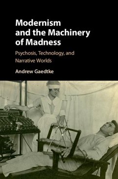 Modernism and the Machinery of Madness (eBook, ePUB) - Gaedtke, Andrew
