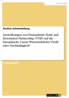Auswirkungen von Transatlantic Trade and Investment Partnership (TTIP) auf die Europäische Union. Wirtschaftlicher Profit oder Nachhaltigkeit? (eBook, ePUB)