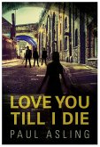 Love You Till I Die (eBook, ePUB) Love You Till I Die (eBook, ePUB)