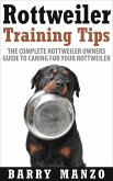Rottweiler Training Tips: The Complete Rottweiler Owners Guide to Caring for Your Rottweiler (Breeding, Buying, Training, Understanding) (eBook, ePUB)