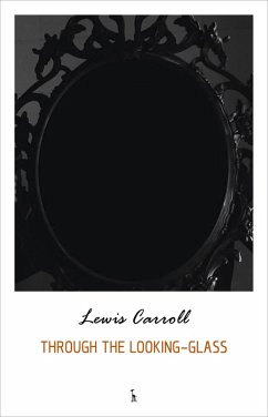 Through the Looking Glass and What Alice Found There (Alice's Adventures in Wonderland series) (eBook, ePUB) - Lewis Carroll, Carroll