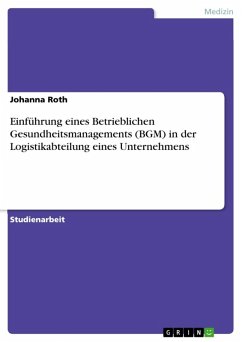 Einführung eines Betrieblichen Gesundheitsmanagements (BGM) in der Logistikabteilung eines Unternehmens (eBook, ePUB) - Roth, Johanna