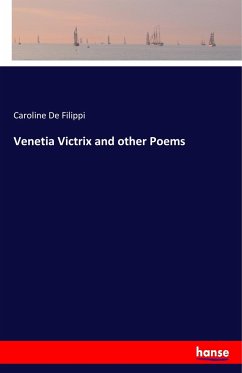 Venetia Victrix and other Poems - De Filippi, Caroline