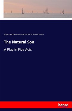 The Natural Son - Kotzebue, August von;Plumptre, Anne;Dutton, Thomas