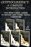 Cryptocurrency: A Complete Introduction - Five Entry Level Guides to Bitcoin and other Digital Currencies (eBook, ePUB)