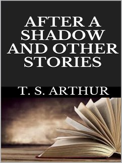 After a shadow and other stories (eBook, ePUB) - S. Arthur, T.