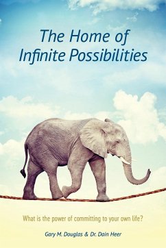 The Home of Infinite Possibilities - Douglas, Gary M.; Heer, Dain