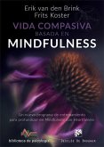 Vida compasiva basada en mindfulness : un nuevo programa de entrenamiento para profundizar en mindfulness con heartfulness
