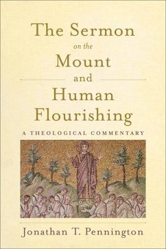 The Sermon on the Mount and Human Flourishing - Pennington, Jonathan T.