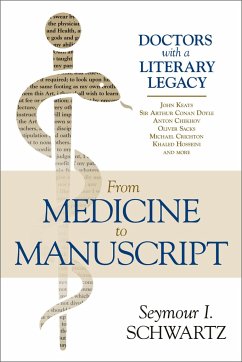 From Medicine to Manuscript: Doctors with a Literary Legacy - Schwartz, Seymour I.