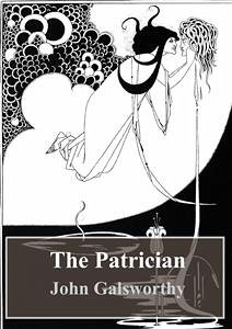The Patrician (eBook, PDF) - Galsworthy, John