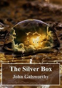 The Silver Box (eBook, PDF) - Galsworthy, John