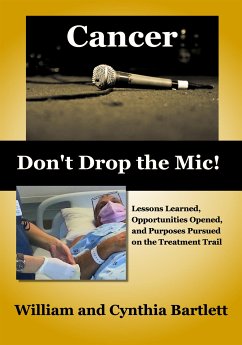 Cancer: Don't Drop the Mic! (eBook, ePUB) - Bartlett, Cynthia; Bartlett, William