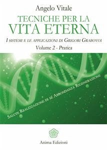 Tecniche per la vita eterna - Volume 2 - Pratica (eBook, ePUB) - Vitale, Angelo