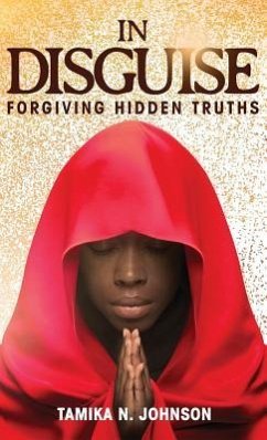 In Disguise: Forgiving Hidden Truths - Johnson, Tamika N.
