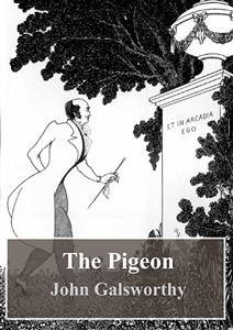 The Pigeon (eBook, PDF) - Galsworthy, John