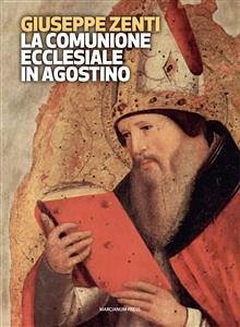 La comunione ecclesiale in Agostino (eBook, ePUB) - Zenti, Giuseppe