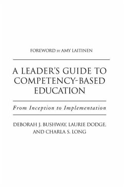 A Leader's Guide to Competency-Based Education - Dodge, Laurie; Bushway, Deborah J; Long, Charla S