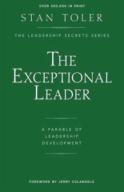 The Exceptional Leader: A Parable of Leadership Development - Toler, Stan