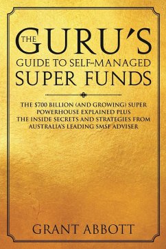 The Guru's Guide to Self-Managed Super Funds - Abbott, Grant