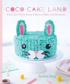 Coco Cake Land: Cute and Pretty Party Cakes to Bake and Decorate - Sung, Lyndsay