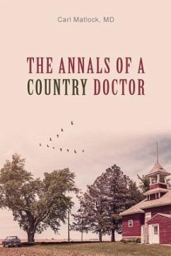 The Annals of a Country Doctor - Matlock MD, Carl