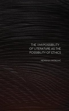 The (Im)Possibility of Literature as the Possibility of Ethics - Mitrovi¿, Nemanja