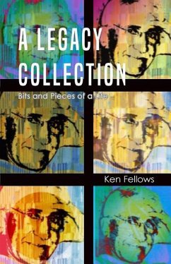 A Legacy Collection: Bits and Pieces of a Life - Fellows, Ken