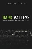 Dark Valleys: When You Love Jesus But Hate Life