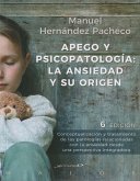 Apego y psicopatolgía : la ansiedad y su origen : conceptualización y tratamiento de las patologías relacionadas con la ansiedad desde una perspectiva integradora