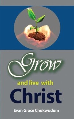 Grow and Live With Christ - Chukwudum, Grace Evangelist