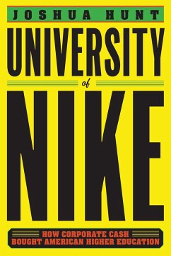 University of Nike: How Corporate Cash Bought American Higher Education - Hunt, Joshua