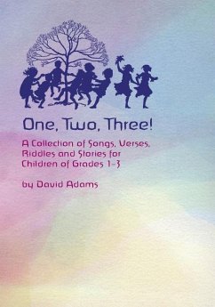 One, Two, Three: A Collections of Songs, Verses, Riddles, and Stories for Children Grades 1 - 3 - Adams, David