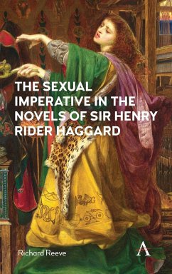 The Sexual Imperative in the Novels of Sir Henry Rider Haggard - Reeve, Richard