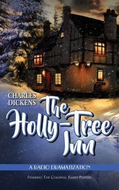 The Holly Tree Inn: A Radio Dramatization - Dickens, Charles