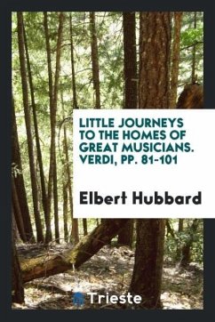 Little journeys to the homes of great musicians. Verdi, pp. 81-101 - Hubbard, Elbert