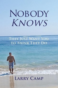 Nobody Knows: They Just Want You to Think They Do - Camp, Larry