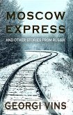 Moscow Express: And Other Stories From Russia