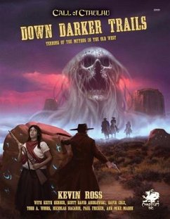 Down Darker Trails: Terrors of the Mythos in the Wild West - Ross, Kevin