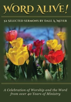 Word Alive!: 52 Selected Sermons By Dale A. Meyer - Meyer, Dale A.