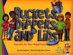 Buckets, Dippers, and Lids: Secrets to Your Happiness - Mccloud, Carol