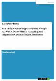 Das Online-Marketingsinstrument Google AdWords. Performance Marketing und allgemeine Optimierungsmaßnahmen