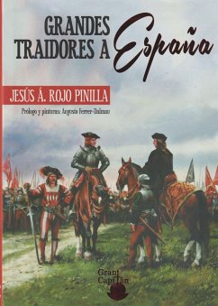 Grandes traidores de España : porque conocer quién nos traiciona nos hace más fuertes - Rojo Pinilla, Jesús Ángel