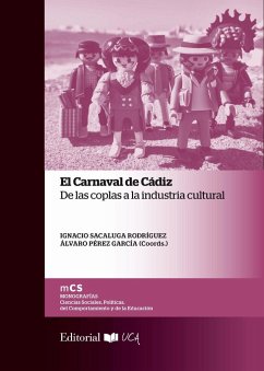 El Carnaval de Cádiz : de las coplas a la industria cultural - Pérez García, Álvaro