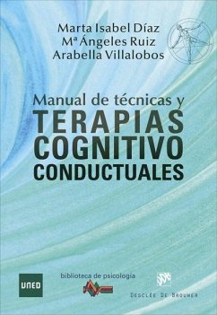 Manual de técnicas y terapias cognitivo conductuales - Díaz García, Marta Isabel; Ruiz Fernández, María Ángeles; Villalobos Crespo, Arabella