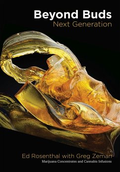 Beyond Buds, Next Generation: Marijuana Concentrates and Cannabis Infusions - Rosenthal, Ed