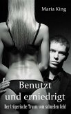 Benutzt und erniedrigt (eBook, ePUB)