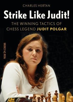 Strike Like Judit!: The Winning Tactics of Chess Legend Judit Polgar - Hertan, Charles